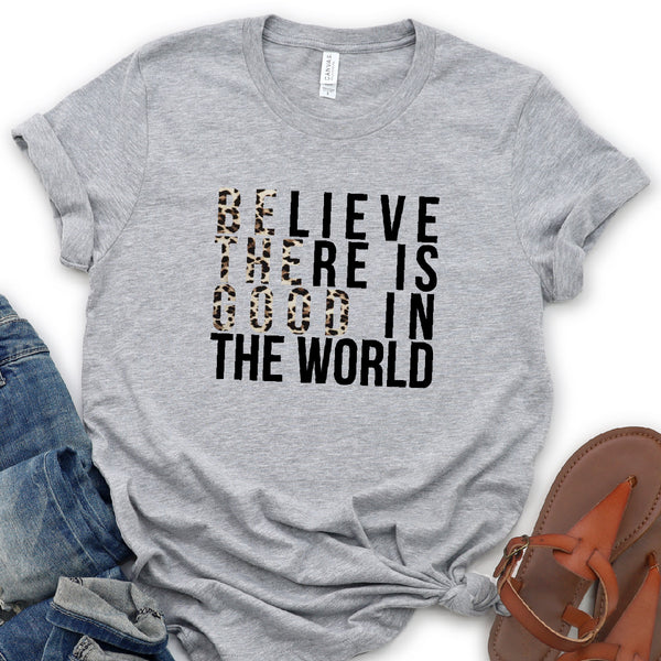 Believe There is Good Tee | Women