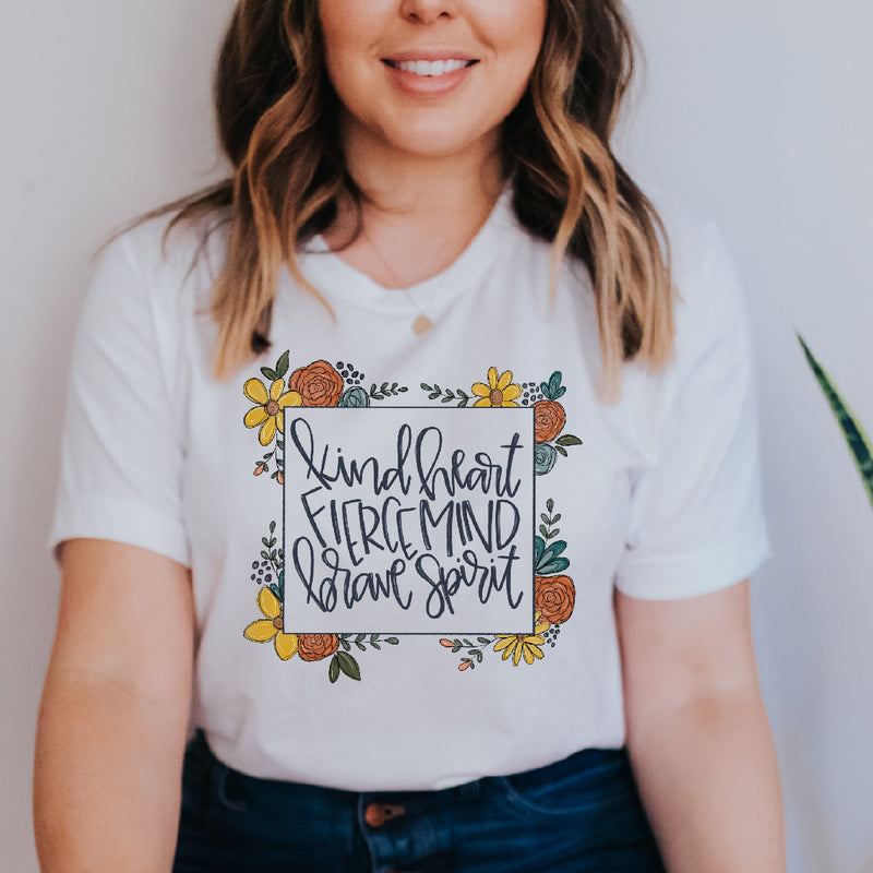Kind Heart Fierce Mind Brave Spirit Tee | Women